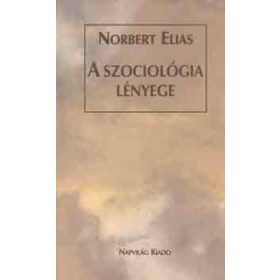 Norbert Elias: A szociológia lényege