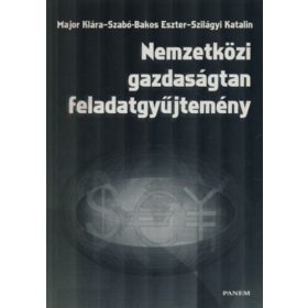  Major Klára; Szabó-Bakos E.; Szilágyi Katalin: Nemzetközi gazdaságtan feladatgyűjtemény