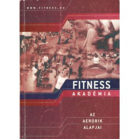 Fitness Akadémia - Az aerobik alapjai