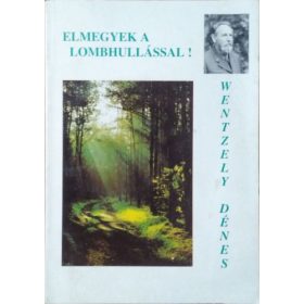 Wentzely Dénes: Elmegyek a lombhullással!