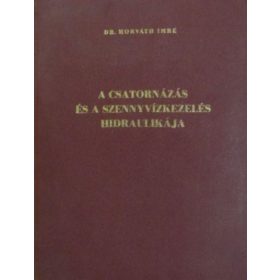   Horváth Imre dr.: A csatornázás és a szennyvízkezelés hidraulikája
