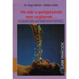   Nagy Kálmán; Kökény Mária: Ha már a gyógyszerek sem segítenek... II.- Természetes gyógyítóerők nyomában