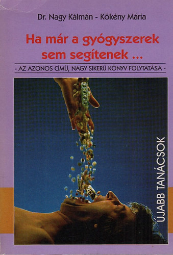 Nagy Kálmán; Kökény Mária: Ha már a gyógyszerek sem segítenek... II.- Természetes gyógyítóerők nyomában