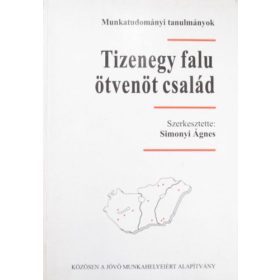   Simonyi Ágnes (szerk.): TIzenegy falu, ötvenöt család. Kisgyermekes, munkanélküli családok hátrányos munkaerőpiaci térségekben