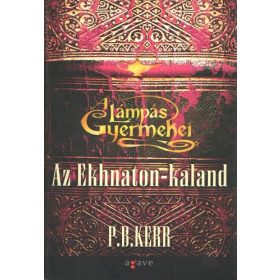 P.B. Kerr: A Lámpás Gyermekei I. - Az Ekhnaton-kaland