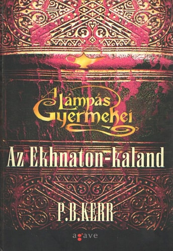 P.B. Kerr: A Lámpás Gyermekei I. - Az Ekhnaton-kaland