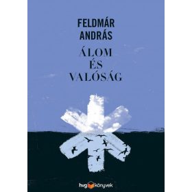 Feldmár András: Álom és valóság