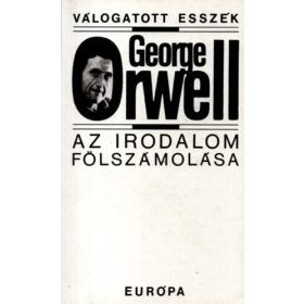   George Orwell: Az irodalom fölszámolása - Válogatott esszék