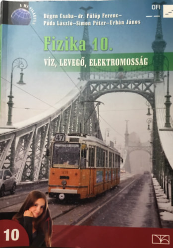 Dégen Csaba; Fülöp Ferenc dr.; Póda László; Simon Péter; Urbán János: Fizika 10. - Víz, levegő, elektromosság