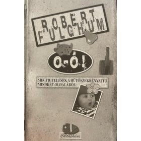   Robert Fulghum: O-Ó! - Megfigyelések a hűtőszekrényajtó mindkét oldaláról