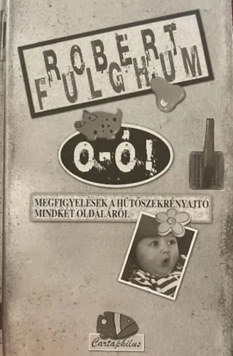 Robert Fulghum: O-Ó! - Megfigyelések a hűtőszekrényajtó mindkét oldaláról