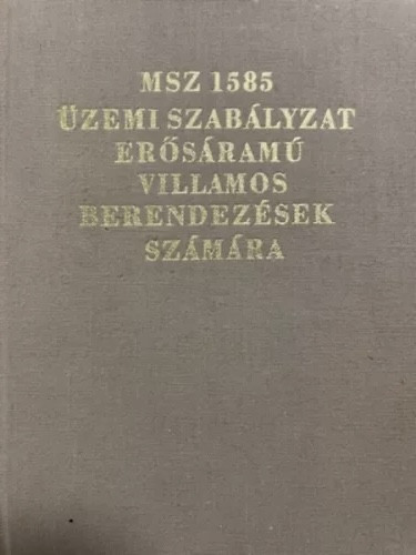 Győri János: MSz 1585-73 üzemi szabályzat erősáramú villamos berendezések számára