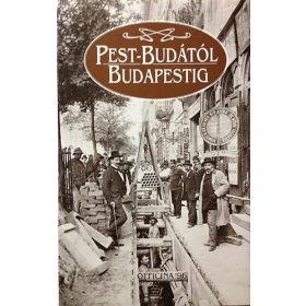 Erki Edit: Pest-Budától Budapestig