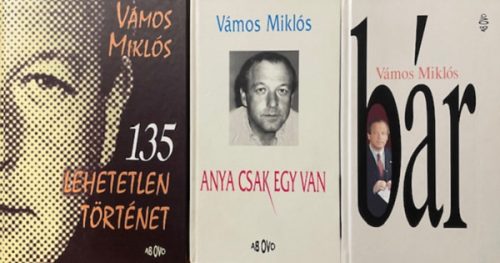 Vámos Miklós: Bár, Anya csak egy van, 135 lehetetlen történet (3 kötet)