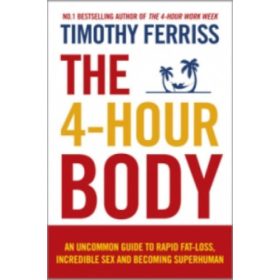 Timothy Ferriss: The 4-Hour Body