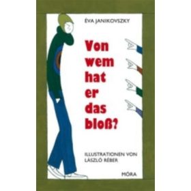 Janikovszky Éva: Von wem hat er das bloß?