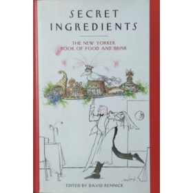   David Remnick (ed.): Secret Ingredients - The New Yorker Book of Food and Drink