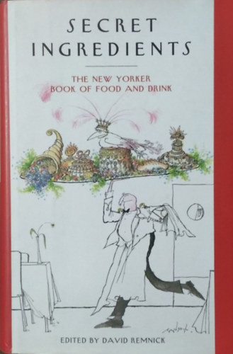 David Remnick (ed.): Secret Ingredients - The New Yorker Book of Food and Drink