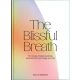 Níall Ó Murchú: The Blissful Breath - 10 Minutes of Daily Breathing Exercises That Will Change Your Life