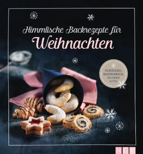 Himmlische Backrezepte für Weihnachten - Plätzchen, Kleingebäck, Kuchen & Co.