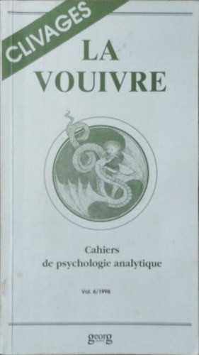 La Vouivre - Cahiers romands de psychologie analytique, vol. 6 (1996) - Thème: Clivages