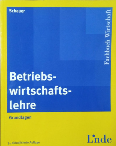 Reinbert Schauer: Betriebswirtschaftslehre - Grundlagen