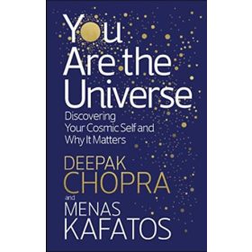   Deepak Chopra - Menas Kafatos: You Are the Universe - Discovering Your Cosmic Self and Why It Matters