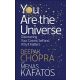 Deepak Chopra - Menas Kafatos: You Are the Universe - Discovering Your Cosmic Self and Why It Matters