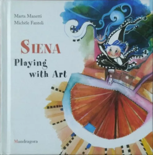 Marta Manetti - Michèle Fantoli: Siena - Playing with Art