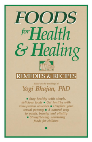 Yogi Bhajan: Foods for Health and Healing - Remedies and Recipes