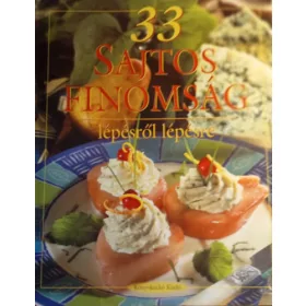   Hunyaddorbai Csaba: 33 sajtos finomság - Lépésről lépésre