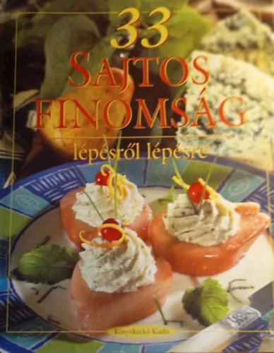 Hunyaddorbai Csaba: 33 sajtos finomság - Lépésről lépésre