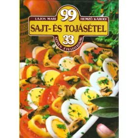   Lajos Mari-Hemző Károly: 99 sajt- és tojásétel 33 színes ételfotóval