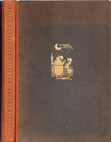 Anatole France: Jacques Tournebroche vagyis Nyársforgató Jakab meséi (Hincz Gyula rajzaival)