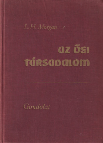 L.H. Morgan: Az ősi társadalom