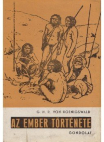 G.H.R. von Koenigswald: Az ember története