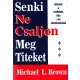 Michael L. Brown: Senki ne csaljon meg titeket - Reformáció az ezredfordulón, válasz a mai ellenreformátoroknak