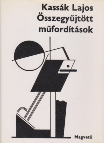 Kassák Lajos: Összegyűjtött műfordítások