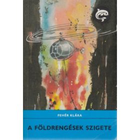 Fehér Klára: A földrengések szigete (Delfin könyvek)
