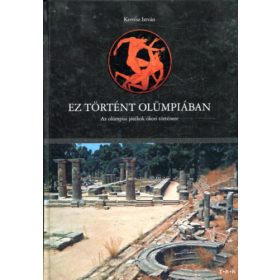   Kertész István: Ez történt Olümpiában (Az olümpiai játékok ókori története)