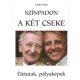 Cseke Péter: Színpadon a két Cseke - Életutak, pályaképek