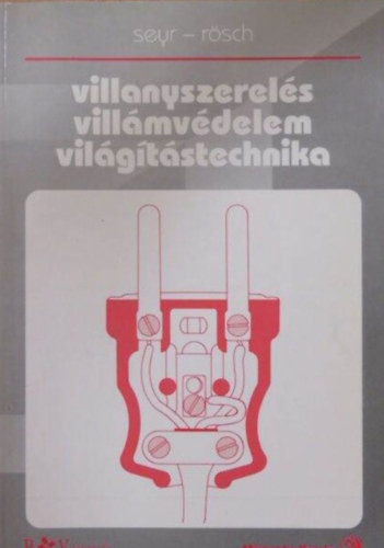 Seyr, Sigurd, Rösch, Günther: Villanyszerelés, villámvédelem, világítástechnika