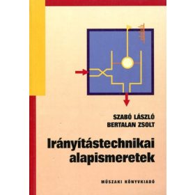   Szabó László, Bertalan Zsolt: Irányítástechnikai alapismeretek