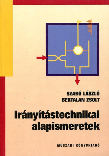 Szabó László, Bertalan Zsolt: Irányítástechnikai alapismeretek
