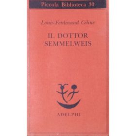 Louis-Ferdinand Céline: Il dottor Semmelweis