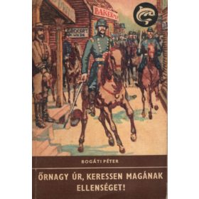   Bogáti Péter: Őrnagy úr, keressen magának ellenséget! (Delfin könyvek)