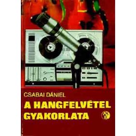 Csabai Dániel: A hangfelvétel gyakorlata