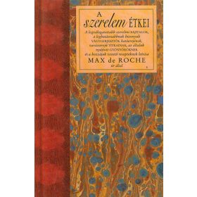 Max De Roche: A szerelem étkei