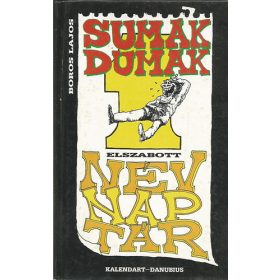 Boros Lajos: Sumák Dumák Elszabott NévNapTár