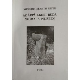   Noszlopi Németh Péter: Az Árpád-kori Buda nyomai a Pilisben